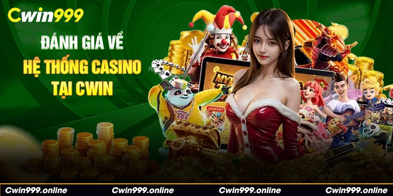 Đánh giá về hệ thống casino tại CWIN