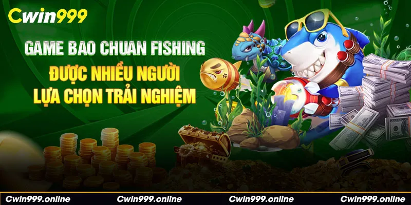Game Bao Chuẩn Fishing được nhiều người lựa chọn trải nghiệm